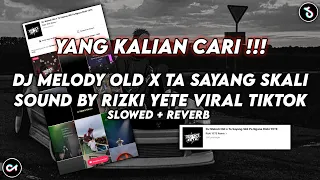 Download DJ MELODY OLD X TA SAYANG SKLI PANGANA SOUND RIZKI YETE VIRAL TIKTOK YANG KALIAN CARI(SLOWED+REVERB) MP3
