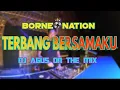 Download Lagu DJ AGUS ON THE MIX - TERBANG BERSAMAKU | BORNEO NATION