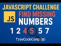 JavaScript Challenge Find Missing Numbers in an Array freeCodeCamp