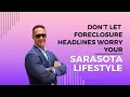 Don t Let Foreclosure Headlines Worry Your Sarasota Lifestyle