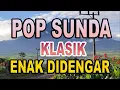 Download Lagu POP SUNDA KLASIKAN || PERJALANAN GELEMBUNG - CISARUA - BOBOJONG - LEGOK PASEH KANGENIN ORANG KOTA