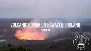 Volcanic Power On Hawai’i Big Island – Ep. 105 RAN Sailing