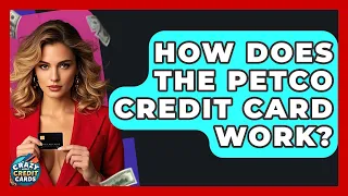 How Does The Petco Credit Card Work - Crazy About Credit Cards