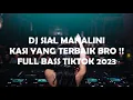 Download Lagu DJ SIAL MAHALINI - FULL BASS TIKTOK 2023