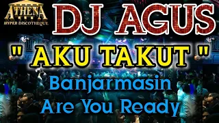 dj agus aku takut banjarmasin are you ready