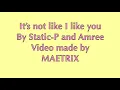 It s not like I like you by static-p