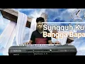 Download Lagu Sungguh Ku Bangga Bapa Versi Gondang Batak Keyboard | Uninguningan Rohani Terbaru 2021