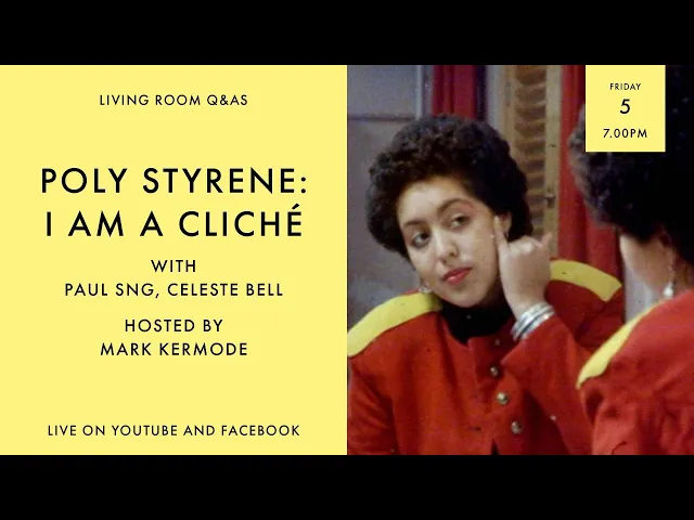 LIVING ROOM Q&As: Poly Styrene: I Am A Cliché Directors Celeste Bell & Paul Sng with Mark Kermode