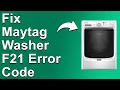 Maytag Washer F21 Error Code Long Drain Issue - What You Should Do To Solve The Error