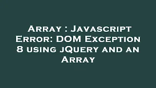 Array Javascript Error DOM Exception 8 using jQuery and an Array