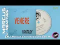 Download Lagu Venere - Fantasy (DJ Marcus Extended Euro Edit Mix)