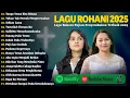 Download Lagu Lagu Rohani Mitha Talahatu \u0026 Ellen Mamo Full Album 2025 | Lagu Rohani Kristen Terbaru 2025