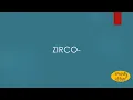 Zirco- Meaning