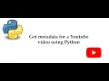 Get yotube s metadata using python