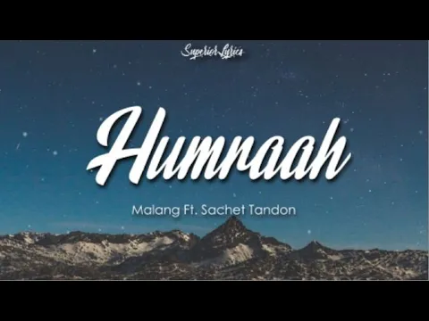 Download MP3 Humraah (Lyrics) - Malang | Aditya R K, Disha P Anil K Kunal K | Sachet T | Mohit S | Fusion P