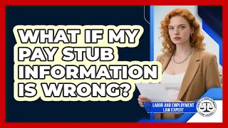 What If My Pay Stub Information Is Wrong