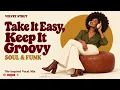 Retro Soul & Funk | Take It Easy, Keep It Groovy | 70s-Inspired Vocal Mix