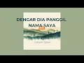 DENGAR DIA PANGGIL NAMA SAYA - FILOSOFI TEDUH