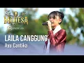 Download Lagu LAILA CANGGUNG AYU CANTIKA - MAHESA MUSIC LIVE NGESENG KARANGROWO UNDAAN KUDUS