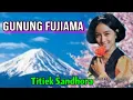 Download Lagu GUNUNG FUJIAMA - Titiek Sandhora
