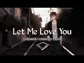 Download Lagu Let Me Love You (Slowed + Reverb + Rain🌧) | Djsnake Ft. Justin Bieber
