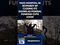 Taos hospital in jeopardy of closing its doors as federal funding cuts loom