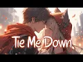 Download Lagu 「Nightcore」 Tie Me Down - Gryffin with Elley Duhé ♡ (Lyrics)
