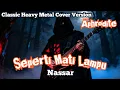 Lagu Seperti Mati Lampu – Nassar | Classic Heavy Metal Cover by Aphrodite