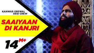 saaiyaan di kanjri official video kanwar grewal ft desi crew new punjabi song speed records