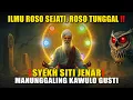 TERUNGKAP‼️ Roso Tunggal \u0026 Ilmu Makrifat Jawa Menurut Syekh Siti Jenar