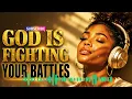 GOD IS FIGHTING YOUR BATTLES 🙏 When You Can't Go On, Let God Fight for You | Gospel R&B Worship