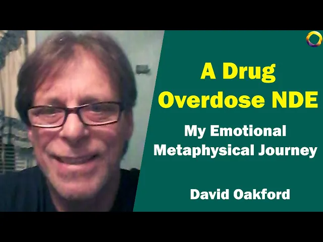David Oakford - A Drug Overdose NDE - My Emotional Metaphysical Journey
