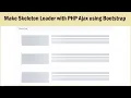 Make Skeleton Loader with PHP Ajax using Bootstrap