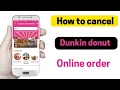 How to cancel dunkin donut order