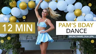 12 MIN PAM’S BDAY DANCE - Dua Lipa, Bruno Mars, Lizzo, Anne Marie