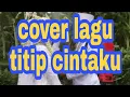 Download Lagu Cover lagu titip cintaku