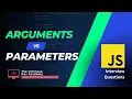 What are Arguments and Parameters in JavaScript JavaScript Interview Questions - 1