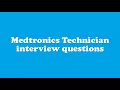 Medtronics Technician interview questions