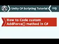 Code a Custom AddForce Method in C - Unity C Scripting Tutorial 119