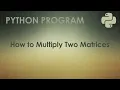 Python Program to Multiply Two Matrices Python Examples