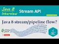 Java 8 stream pipeline flow java 8 steam java steam pipeline java 8 stream interview okay java