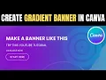 How to make a gradient banner in Canva Step-by-Step Gradient Banner Tutorial