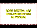 Code Review AES implementation in python 2 Solutions