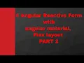 5 Angular Reactive Form with angular material Flex layout PART 2