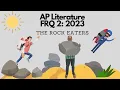 AP Literature - - FRQ 2 2023 Set II The Rock Eaters