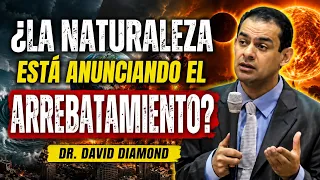 ¿Las señales de la naturaleza anuncian el arrebatamiento? | Dr. David Diamond