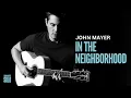 Download Lagu John Mayer - In The Neighborhood (Lyrics)