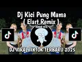 Download Lagu DJ KICI PUNG MAMA ELART REMIX | DJ KICI PUNG MAMA TUHAN KALO BOLEH BESOK ATAU LUSA VIRAL TIKTOK 2025