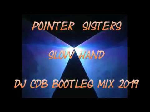 Download MP3 Pointer Sisters - Slow Hand (DJ CdB Bootleg Mix 2019)