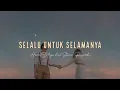 Hanin Dhiya feat Stevan Pasaribu - Selalu untuk selamanya | Lirik Video